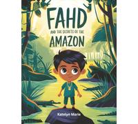 Fahd and the Secrets of the Amazon: A Tale of Discovery for Kids