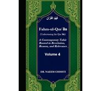 Fahm-ul-Qurʾān (Understaning the Qurʾān): A Contemporary Tafsir Rooted in Revelation, Reason, and Relevance (Volume 4)
