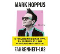 Fahrenheit-182. L'autobiografia del cantante, bassista e fondatore dei Blink-182