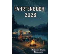 Fahrtenbuch 2026: Finanzamtkonform | Wohnmobil & Camping Design (Cozy Night & Lagerfeuer) | Vanlife Logbuch für PKW & Camper | DIN A5, 120 Seiten