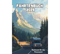 Fahrtenbuch 2026: Für Wohnmobil, Camper & Vanlife - Finanzamt-konform - DIN A5 (ca. 6x9 Zoll) - 120 Seiten - Nachweis für geschäftliche und private Fahrten - Motiv Berge & Natur