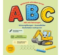 Fahrzeug ABC für Kinder ab 4 Jahren: Buchstaben lernen, Schwungübungen, Ausmalbilder und Labyrinthe - Vorschule, Kindergarten und Schreiben lernen