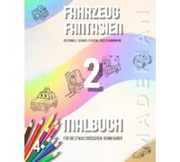 Fahrzeug Fantasien - Teil 2: Malbuch für die etwas größeren Rennfahrer
