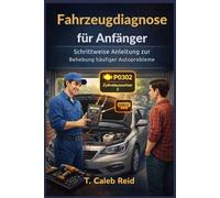 Fahrzeugdiagnose für Anfänger: Schrittweise Anleitung zur Behebung häufiger Autoprobleme