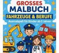 Fahrzeuge & Berufe - Großes Ausmalbuch für Kinder: Ausmalspaß für Kinder ab 5 Jahren - mit Baggern, Traktoren, Feuerwehr, Polizei, Ärzten und mehr!