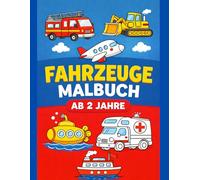 Fahrzeuge Malbuch ab 2 Jahre - Große einfache Bilder mit dicken Linien: Traktor, Bagger, Feuerwehr, Polizei | Malbuch für Kleinkinder | Perfekt für Jungen und Mädchen