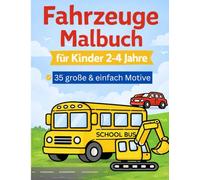 Fahrzeuge Malbuch für Kinder 2-4 Jahre: 35 große und einfache Motive mit dicken Linien