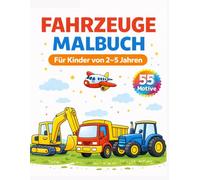 Fahrzeuge Malbuch für Kinder ab 2 Jahren: 55 einfache Motive - Autos, Bagger, Traktoren & mehr | Perfekt für Kleinkinder & Vorschule