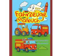 Fahrzeuge Malbuch für Kinder ab 3 Jahren: 30 große und einfache Ausmalbilder von Autos, Traktoren, Zügen und mehr