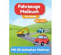 Fahrzeuge Malbuch für Kinder ab 3 Jahren: Mit 30 einfachen Motiven - Autos, Bagger, Feuerwehr & mehr