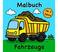Fahrzeuge Malbuch für Kinder ab 4 Jahren - Autos, Bagger, LKWs, Züge & Traktoren zum Ausmalen für Jungen und Mädchen: für kleine Auto- und Baumaschinenfans