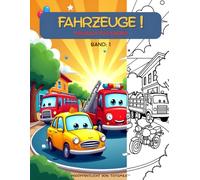 Fahrzeuge Malbuch für Kinder: Autos, Lastwagen und mehr - Band 1: Lustige und lehrreiche Malvorlagen zum Ausmalen und Lernen der Fahrzeugnamen