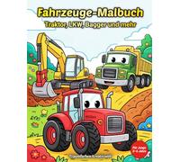 Fahrzeuge-Malbuch: Traktor, LKW, Bagger und mehr (Fahrzeug-Malbücher für Kinder)