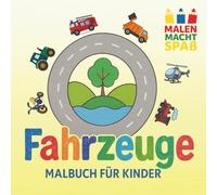 Fahrzeuge: Malen macht Spaß - Fahrzeuge - Malbuch für Kinder / 30 einfache, große Motive, Fahrzeuge zum Ausmalen / Auto, Bus, Motorrad, Laufrad, ... Motorik & Kreativität / Extra großes Format
