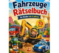 Fahrzeuge Rätselbuch für Kinder ab 4 Jahren: Über 70 spannende Rätsel, Suchbilder, Labyrinthe, Malaufgaben und vieles mehr (Meine große Rätselwelt)