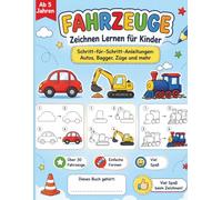 Fahrzeuge Zeichnen Lernen für Kinder: Schritt für Schritt zeichnen lernen ab 5 Jahren | Über 30 Fahrzeuge inkl. Schwungübungen und Ausmalbilder | Mein großes Fahrzeug-Zeichenbuch.