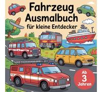 Fahrzeuge zum Ausmalen für kleine Entdecker: Auf der Straße, auf dem Wasser und in der Luft