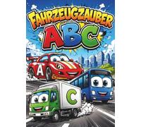 Fahrzeugzauber ABC: Buchstaben lernen mit Turbo Fahrzeugen