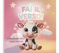 Fai il Verso!: Fai il Verso!: l mio primo libro degli animali