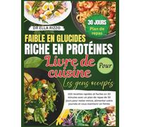 FAIBLE EN GLUCIDES RICHE EN PROTÉINES LIVRE DE CUISINE LES GENS OCCUPÉS: "100 recettes rapides et faciles en 30 minutes avec un plan de repas de 30 jours pour rester mince... (DR. ELLA BOOKS)
