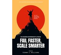 Fail Faster, Scale Smarter: The Modern Entrepreneur’s Playbook