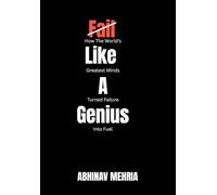 Fail Like a Genius: How the World's Greatest Minds Turned Failure Into Fuel