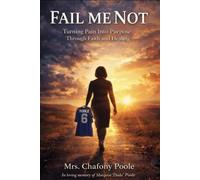 Fail Me Not Turning Pain Into Purpose