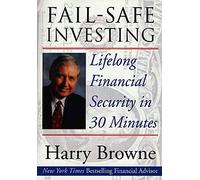 Fail-Safe Investing: Lifelong Financial Security in 30 Minutes