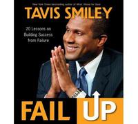 Fail Up: 20 Lessons on Building Success from Failure