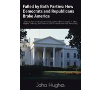 Failed by Both Parties: How Democrats and Republicans Broke America: A detailed exploration of how America's two-party system betrayed its citizens, and how to reclaim democracy.