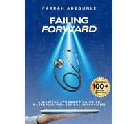 Failing Forward: The Complete Medical School Interview Toolkit