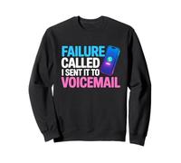Failure Called I Sent IT TO Voicemail Sudadera