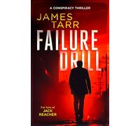 Failure Drill: A Gripping Conspiracy Thriller: 1 (James Tarr Conspiracy Thrillers)