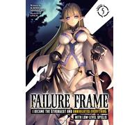 Failure Frame: I Became the Strongest and Annihilated Everything With Low-Level Spells (Light Novel) Vol. 5