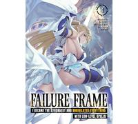 Failure Frame: I Became the Strongest and Annihilated Everything With Low-Level Spells (Light Novel) Vol. 13