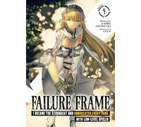 Failure Frame: I Became the Strongest and Annihilated Everything With Low-Level Spells (Light Novel) Vol. 4