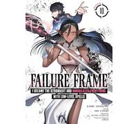 Failure Frame: I Became the Strongest and Annihilated Everything With Low-Level Spells (Manga) Vol. 10: Became the Strongest and Annihilated Everything With Low-Level Spells 10