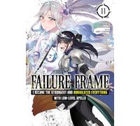 Failure Frame: I Became the Strongest and Annihilated Everything With Low-Level Spells (Manga) Vol. 11