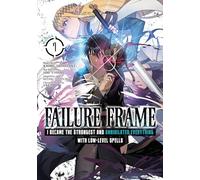 Failure Frame: I Became the Strongest and Annihilated Everything With Low-Level Spells (Manga) Vol. 7