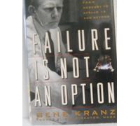 Failure is Not an Option: Mission Control from Mercury to Apollo 13 and beyond