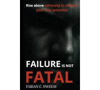 Failure is not fatal: Rising again when life knocks you down