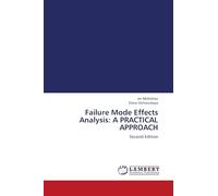 Failure Mode Effects Analysis: A PRACTICAL APPROACH: Second Edition