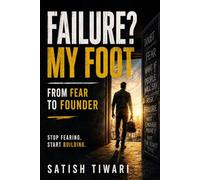 Failure? My Foot: From Fear to Founder
