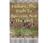 Failure, The Path To Success, Not The End: Story book, Failure-The Path To Success, Motivational, Inspirational, Gift for Children, Teens, Adults, Morals and More