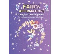Fair Affirmations Coloring Book: A Magical Positive Affirmation Coloring Book for Girls Ages 4 -10: Build Confidence, Kindness, and Self-Love Through ... (Little Positive Minds Affirmations Series)