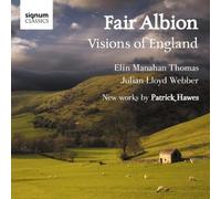 Fair Albion: Visions of England - New Works by Patrick Hawes (Elin Manahan Thomas/Julian Lloyd Webber/Claire Jones)