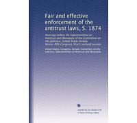 Fair and effective enforcement of the antitrust laws, S. 1874: Hearings before the Subcommittee on Antitrust and Monopoly of the Committee on the ... Congress, first [-second] session (Volume 2)