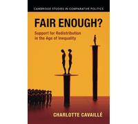 Fair Enough?: Support for Redistribution in the Age of Inequality (Cambridge Studies in Comparative Politics)