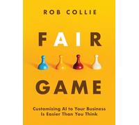 Fair Game: Customizing AI to Your Business Is Easier Than You Think