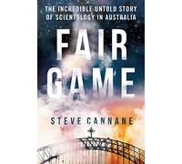 Fair Game: The Incredible Untold Story of Scientology in Australia
